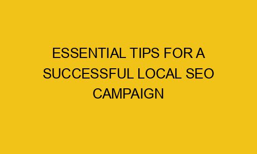 Essential Tips For A Successful Local SEO Campaign - Pulchradigital